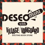 DESEO mini with<br>VILLAGE VANGUARD